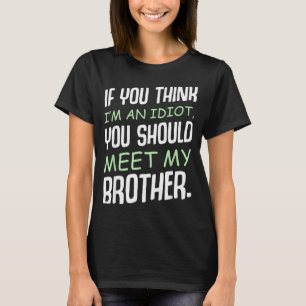 T-shirt Si vous pensez que je suis un idiot humour sarcasm