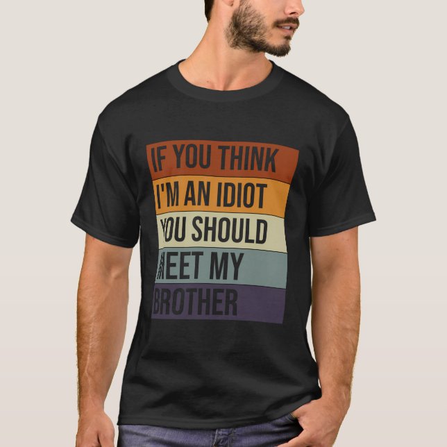 T-shirt Si Vous Pensez Que Je Suis Un Idiot, Vous Devriez  (Devant)
