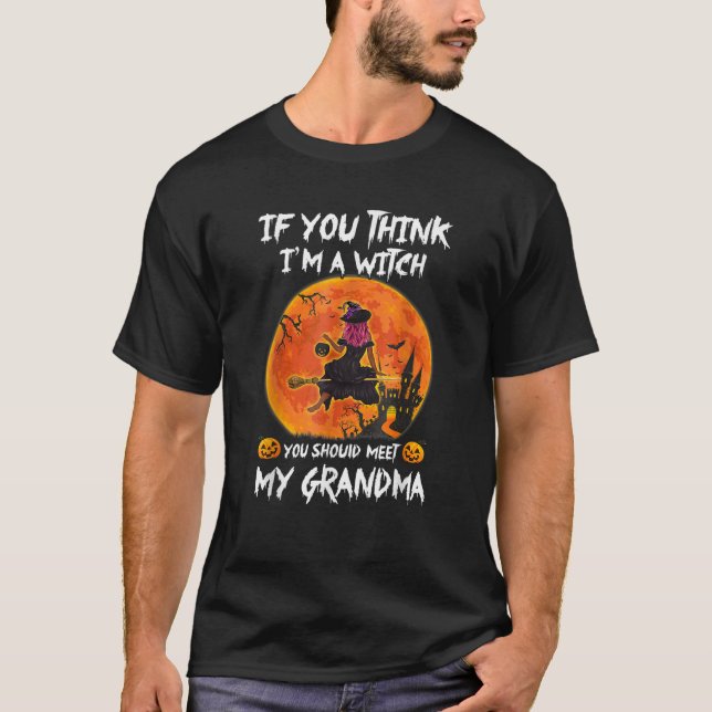 T-shirt Si vous pensez que je suis une sorcière devrait re (Devant)