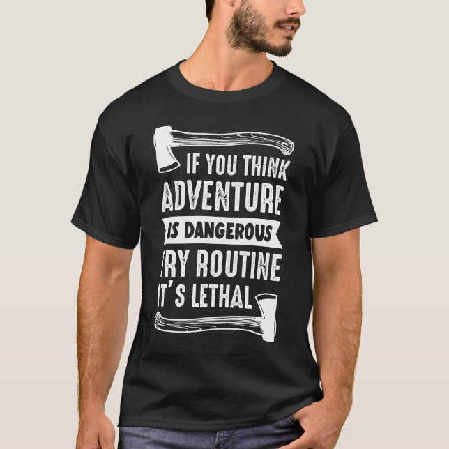 T-shirt Si vous pensez que l'aventure est dangereuse essay (Devant)
