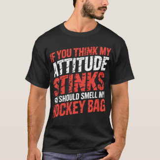 T-shirt Si vous pensez que mon attitude pue, vous devriez