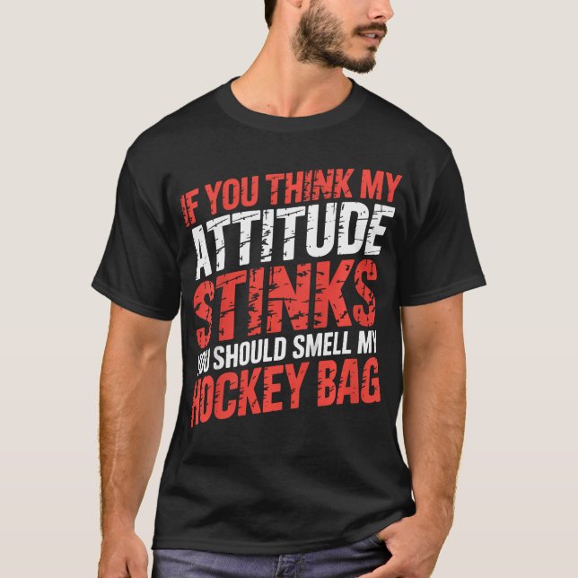 T-shirt Si vous pensez que mon attitude pue, vous devriez  (Devant)