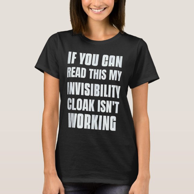 T-shirt Si vous pouvez lire ceci Mon invisibilité Cloak n' (Devant)