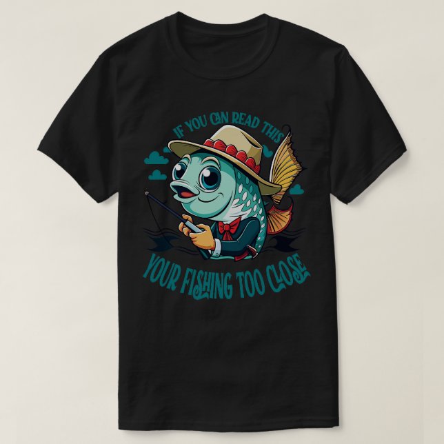 T-shirt si vous pouvez lire ceci votre pêche à drôle (Design devant)