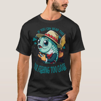 T-shirt si vous pouvez lire ceci votre pêche à drôle