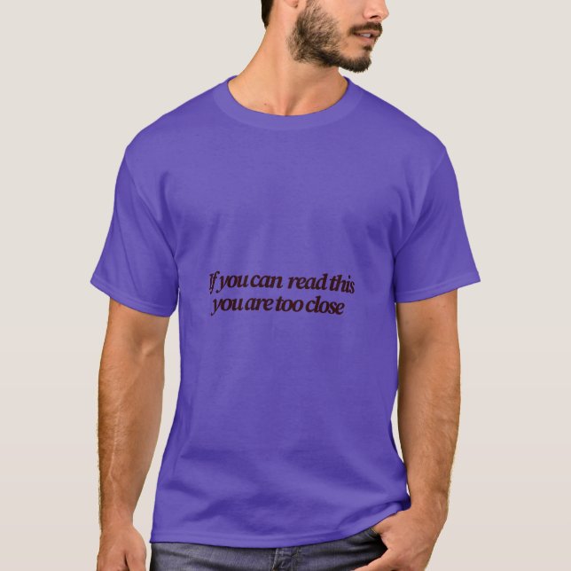 T-shirt Si vous pouvez lire ceci Vous êtes trop proche Fun (Devant)
