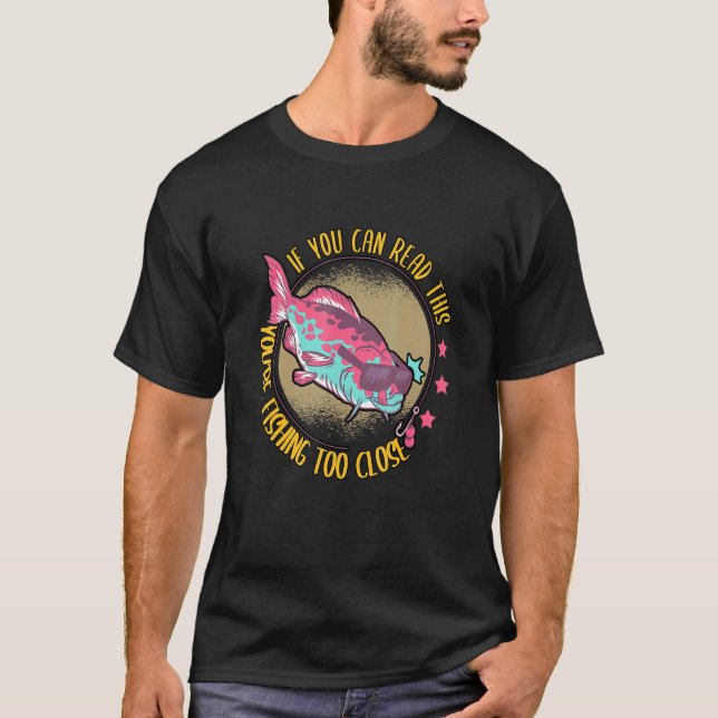 T-shirt Si Vous Pouvez Lire Cela Vous Pêchez Trop Près Fis (Devant)