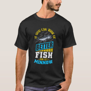 T-shirt Si Vous Pouvez Penser À Mieux Poisson Pun Laissez-