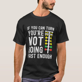 T-shirt Si vous pouvez tourner, vous n'allez pas assez vit