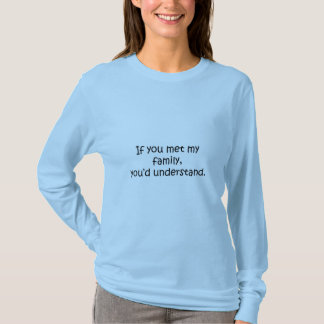 T-shirt Si vous rencontriez ma famille sarcastique