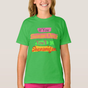 T-shirt Si vous shenan une fois, vous allez Shenanigan