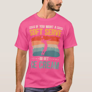 T-shirt Si Vous Souhaitez Un Servir Doux Allez Obtenir De