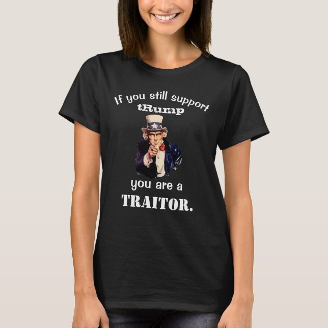 T-shirt Si vous soutenez toujours tRump, vous êtes un TRAI (Devant)