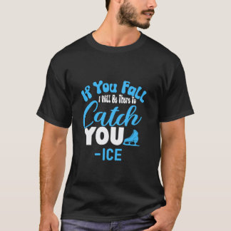 T-shirt Si vous tombez, je serai là pour vous rattraper -I