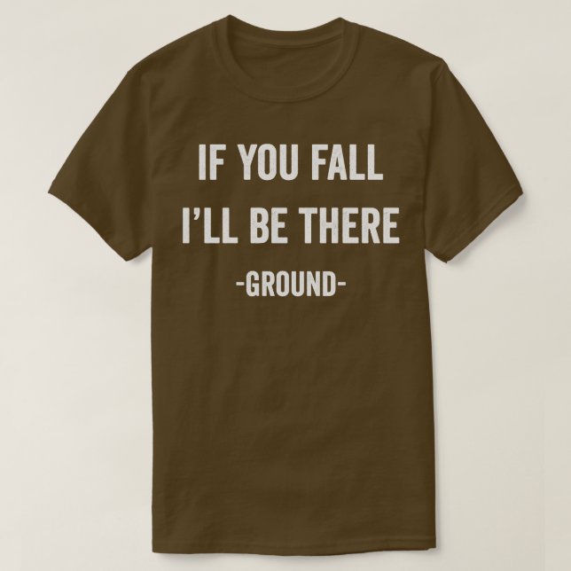 T-shirt Si vous tombez, soyez là (Design devant)