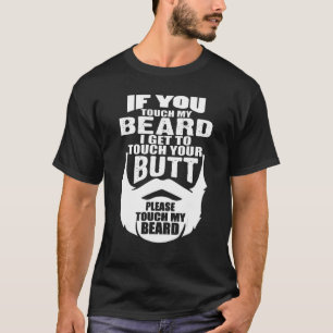 T-shirt Si Vous Touchez Ma Barbe, Je Dois Toucher Votre Be
