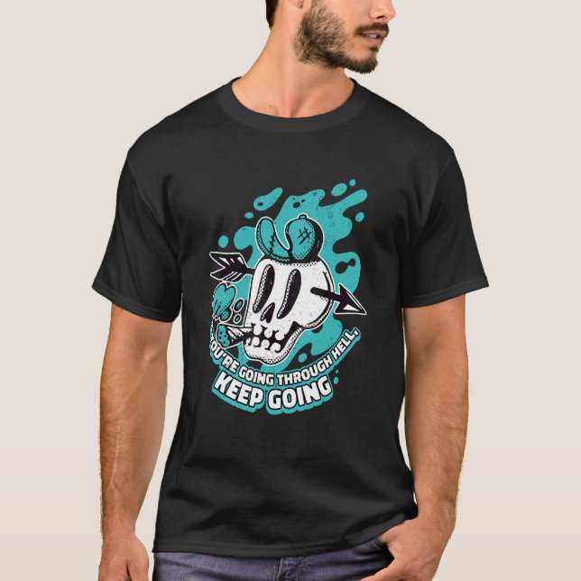 T-shirt Si vous traversez l'enfer continuez d'aller Royaum (Devant)