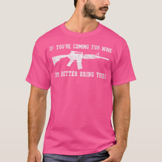 T-shirt Si Vous Venez Pour Le Mien, Vous Feriez Mieux D'Ap