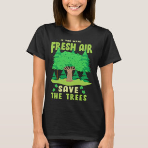T-shirt Si vous voulez de l'air frais sauvez les arbres