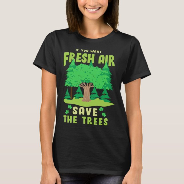 T-shirt Si vous voulez de l'air frais sauvez les arbres (Devant)