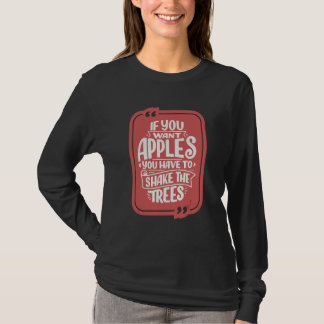 T-shirt Si vous voulez des pommes, il faut secouer les arb