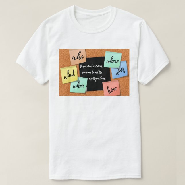 T-shirt Si vous voulez des réponses, posez les bonnes ques (Design devant)