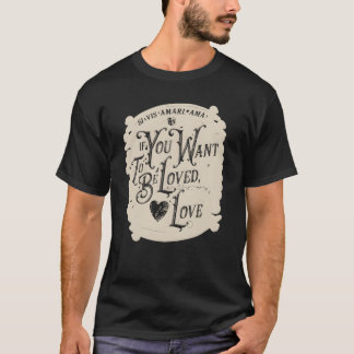 T-shirt Si vous voulez être aimé Cadeau d'amour