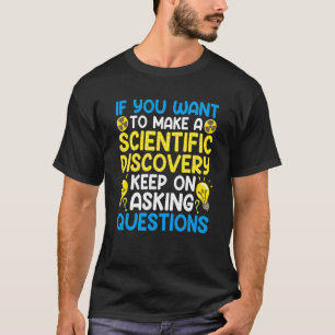 T-shirt Si Vous Voulez Faire Une Découverte Scientifique C