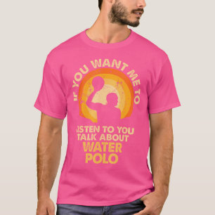 T-shirt Si Vous Voulez Que Je Parle De Water Polo