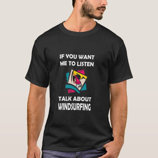 T-shirt Si vous voulez que je parle de windsurf (Devant)