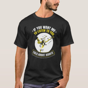 T-shirt Si Vous Voulez Que Je Vous Écoute Parler De Karate