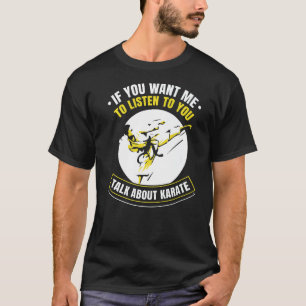 T-shirt Si Vous Voulez Que Je Vous Écoute Parler De Karate