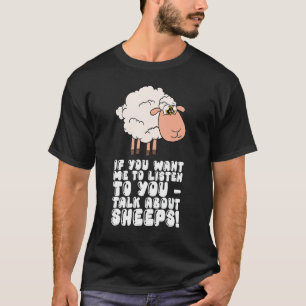 T-shirt Si Vous Voulez Que Je Vous Écoute Parler De Sheeps