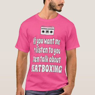 T-shirt Si Vous Voulez Que J'Écoute Beatboxing Design Hip 