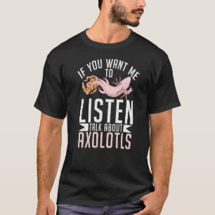 T-shirt Si vous voulez que j'écoute parler d'Axolotl