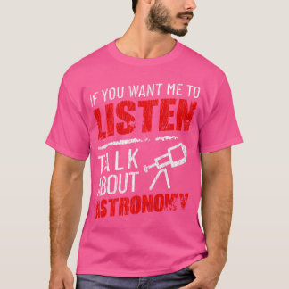 T-shirt Si Vous Voulez Que J'Écoute Parler De Astronomy Fu