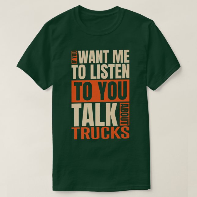 T-shirt Si Vous Voulez Que J'Écoute Parler De Camions (Design devant)