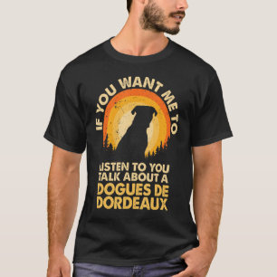 T-shirt Si vous voulez que j'écoute parler de Chien Dogues