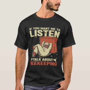 T-shirt Si vous voulez que j'écoute parler de l'apiculture