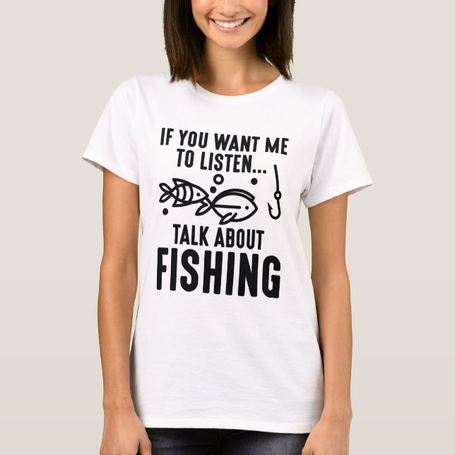 T-shirt Si Vous Voulez Que J'Écoute Parler De Pêche (Devant)