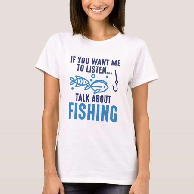T-shirt Si Vous Voulez Que J'Écoute Parler De Pêche (Devant)