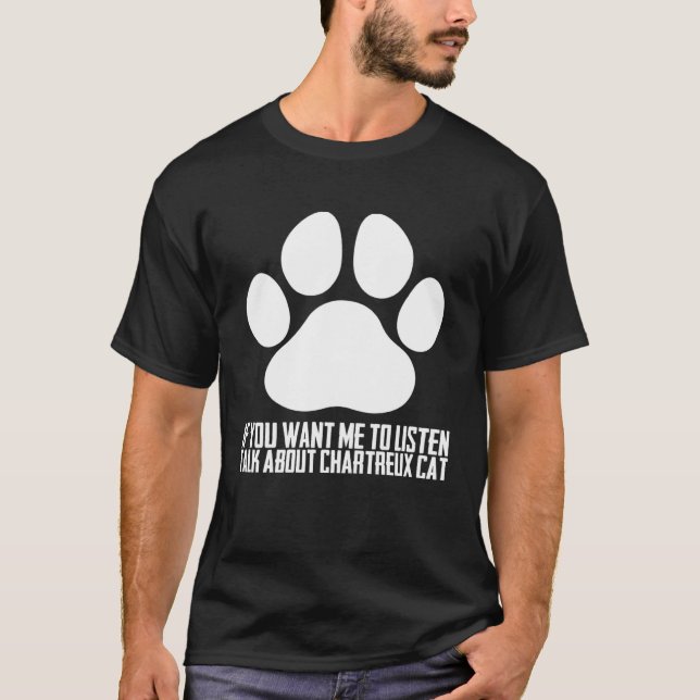 T-shirt Si vous voulez que j'écoute parler du chat chartre (Devant)