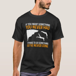 T-shirt Si Vous Voulez Quelque Chose Vous N'Avez Jamais Eu