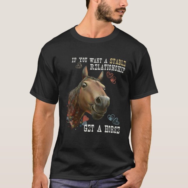 T-shirt Si Vous Voulez Une Relation Stable Prenez Un Cheva (Devant)