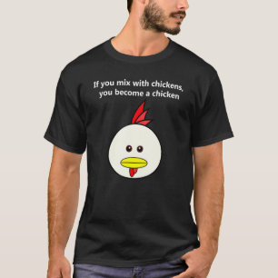 T-shirt Si vous vous mélangez avec des poules, vous devene