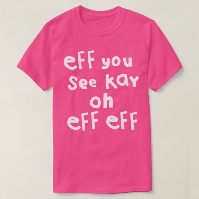 T-shirt Si Vous Voyez Kay Oh Eff Eff (Design devant)