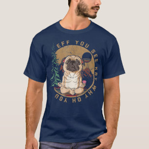 T-shirt Si Vous Voyez Kay Pourquoi Oh Vous Drôle Chien Vin