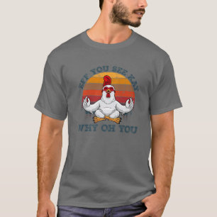 T-shirt Si Vous Voyez Kay Pourquoi Oh Vous Drôle Poulet Yo