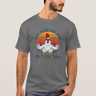 T-shirt Si Vous Voyez Kay Pourquoi Oh Vous Drôle Poulet Yo