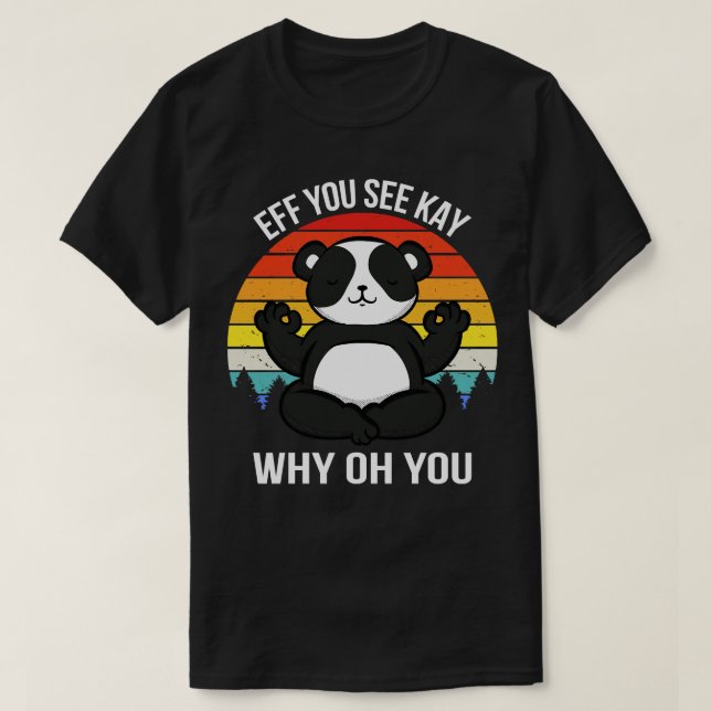 T-shirt Si Vous Voyez Kay Pourquoi Oh Vous II Panda (Design devant)